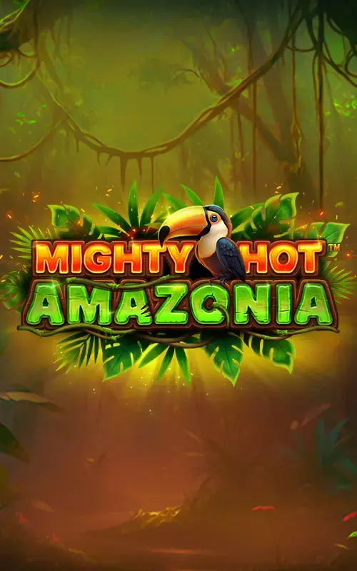 Mighty Hot™: Amazonia