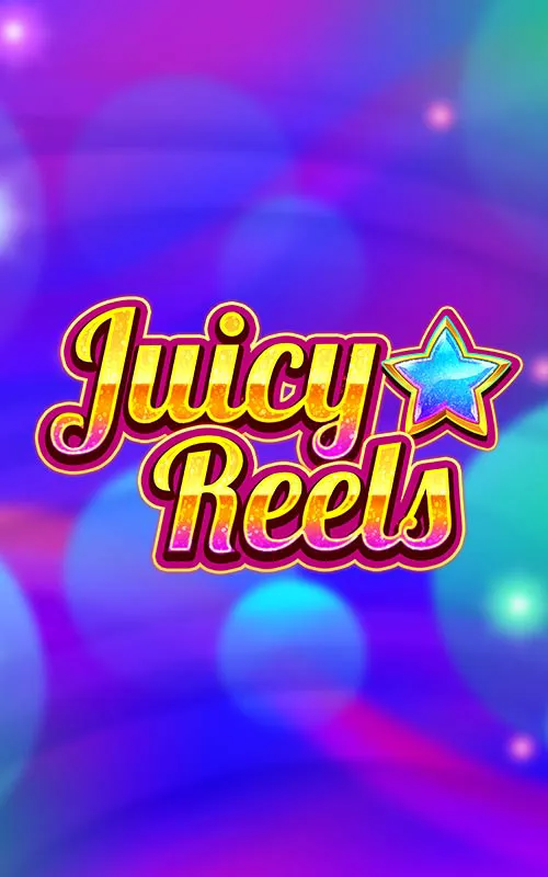 Juicy Reels
